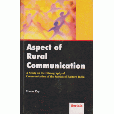 Aspect of Rural Communication: A Study on the Ethnography of Communication of the Santals of Eastern India